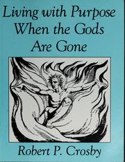 Cover of: Living with purpose when the gods are gone