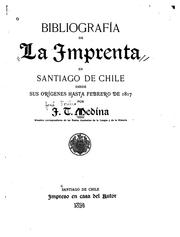 Cover of: Bibliografía de la imprenta en Santiago de Chile desde sus orígenes hasta febrero de 1817
