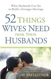 Cover of: 52 things wives need from a husband by Jay K. Payleitner