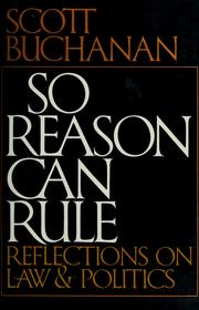 Cover of: So reason can rule: reflections on law and politics
