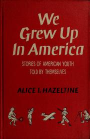 Cover of: We grew up in America: stories of American youth told by themselves.
