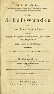 Ueber Schusswunden in den Extremitäten by G. J. Guthrie