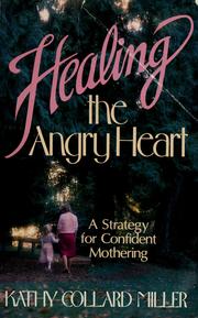 Cover of: Healing the angry heart: a strategy for confident mothering
