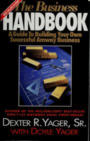 Cover of: The Business Handbook (A Guide To Building Your Own Successful Amway Business) by Dexter R. Yager, Doyle Yager