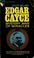 Cover of: Edgar Cayce; mystery man of miracles.
