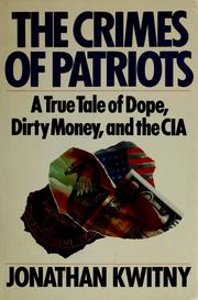 Cover of: The crimes of patriots: a true tale of dope, dirty money, and the CIA