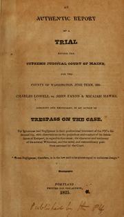 An authentic report of a trial before the Supreme Judicial Court of Maine, for the county of Washington, June term, 1824 by Lowell, Charles