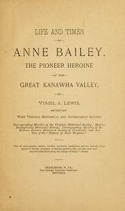 Cover of: Life and times of Anne Bailey: the pioneer heroine of the Great Kanawha Valley