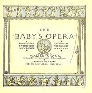 Cover of: The baby's opera: a book of old rhymes with new dresses