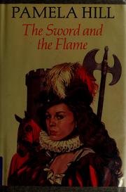 Cover of: The sword and the flame by Pamela Hill