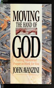 Cover of: Moving the hand of God: putting memorial prayer to work for you