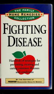 Cover of: Fighting disease: hundreds of strategies for preventing, treating, and curing common illnesses and conditions