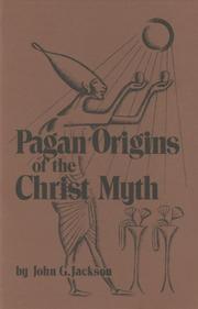 Pagan origins of the Christ myth by John G. Jackson