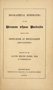 Cover of: Biographical memoranda of the persons whose portraits hang in the dining-room at Milne-Graden, Berwickshire by David Milne-Home