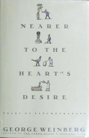 Cover of: Nearer to the heart's desire: tales of psychotherapy