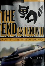 Cover of: The end as I know it: a novel of millennial anxiety