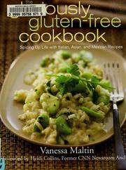 Cover of: The gloriously gluten-free cookbook spicing up life with Italian, Asian, and Mexican recipes by Vanessa Maltin