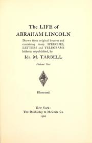 Cover of: The life of Abraham Lincoln, drawn from original sources and containing many speeches, letters, and telegrams hitherto unpublished