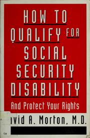 Cover of: How to qualify for social security disability, and protect your rights