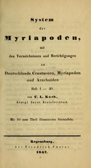 Cover of: System der Myriapoden, mit den Verzeichnissen und Berichtigungen zu Deutschlands Crustaceen, Myriapoden, und Arachniden by Carl Ludwig Koch