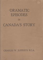 Cover of: Dramatic episodes in Canada's story