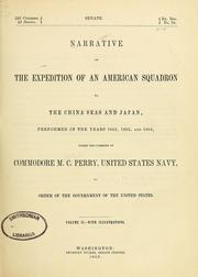 Cover of: Narrative of the expedition of an American squadron to the China Seas and Japan: performed in the years 1852, 1853, and 1854, under the command of Commodore M.C. Perry, United States Navy, by order of the Government of the United States