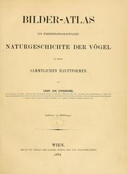 Cover of: Bilder-atlas zur Wissenschaftlich-populären Naturgeschichte der Vögel in ihren sämmtlichen Hauptformen by Leopold Joseph Franz Johann Fitzinger