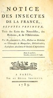 Cover of: Notice des insectes de la France, réputés venimeux: tirée des ecrits des naturalistes, des médecins, & de l'observation