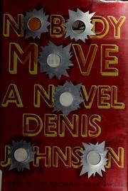 Cover of: Nobody move by Denis Johnson