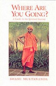 Cover of: Where are you going? by Swami Muktananda