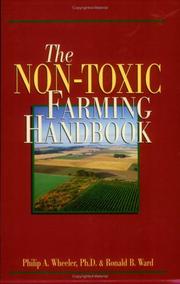 The non-toxic farming handbook by Philip A. Wheeler