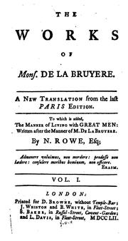 The Works of Mons. de la Bruyere: A New Translation from the Last Paris Edition; to which is ... by Jean de La Bruyère, Nicholas Rowe