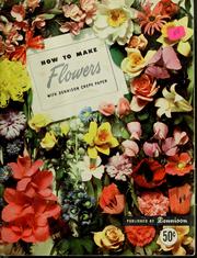 Cover of: How to make flowers with Dennison crepe paper