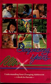 Cover of: The Surprising years: understanding your changing adolescent : a book for parents