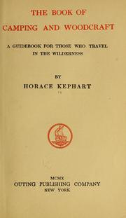 Cover of: The book of camping and woodcraft: a guidebook for those who travel in the wilderness