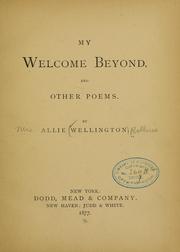 My welcome beyond, and other poems by Alice Wellington Rollins