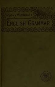 Cover of: An English Grammar for the Higher Grades in Grammar Schools: Adapted from "Essentials of English ... by William Dwight Whitney, Sara Elizabeth Husted Lockwood