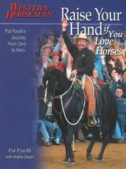 Cover of: Raise your hand if you love horses: Pat Parelli's journey from zero to hero