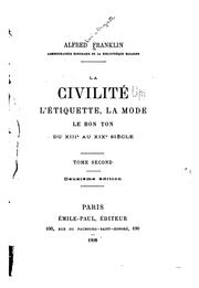 Cover of: La civilité, l'étiquette, la mode, le bon ton, du XIIIe au XIXe siècle