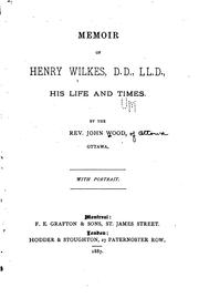 Cover of: Memoir of Henry Wilkes ... His Life and Times
