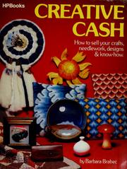 Cover of: Creative cash: how to sell your crafts, needlework, designs & know-how