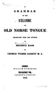 Cover of: A grammar of the Icelandic or Old Norse tongue, tr. from the Swedish of Erasmus Rask by George Webbe Dasent.