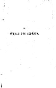 Cover of: Die Sûtra's des Vedânta: Oder, die Çârîkaramîmânsâ des Bâdarâyana, des ...