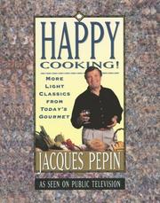 Cover of: Happy cooking! by Jacques Pépin