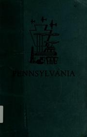 Cover of: Pennsylvania by compiled by workers of the Writers' Program of the Work Projects Administration in the state of Pennsylvania ... Co-sponsored by the Pennsylvania Historical Commission and the University of Pennsylvania.