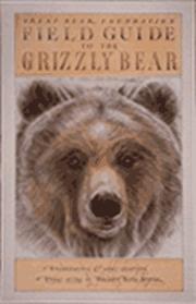 Cover of: Field guide to the grizzly bear