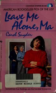Cover of: Leave me alone, Ma by Carol Snyder