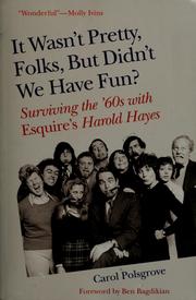 Cover of: It wasn't pretty, folks, but didn't we have fun?: surviving the '60s with Esquire's Harold Hayes