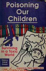 Cover of: Poisoning our children: surviving in a toxic world