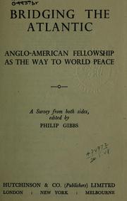 Cover of: Bridging the Atlantic: Anglo-American fellowship as the way to world peace, a survey from both sides